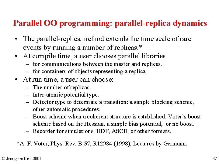 Parallel OO programming: parallel-replica dynamics • The parallel-replica method extends the time scale of