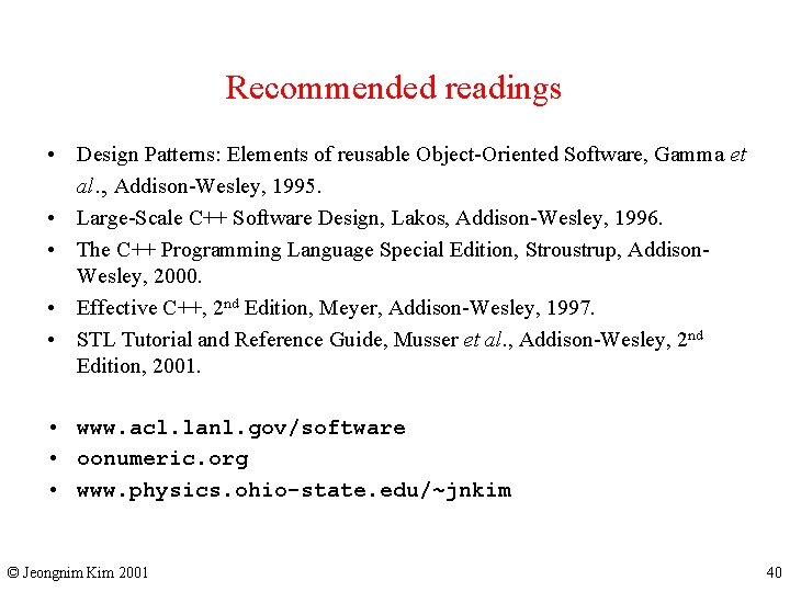 Recommended readings • Design Patterns: Elements of reusable Object-Oriented Software, Gamma et al. ,
