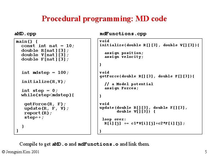 Procedural programming: MD code a. MD. cpp main() { const int nat = 10;