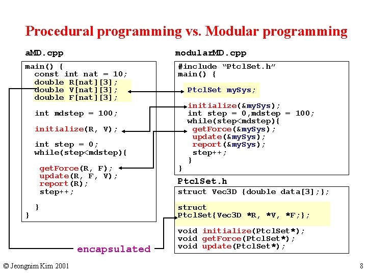 Procedural programming vs. Modular programming a. MD. cpp modular. MD. cpp main() { const