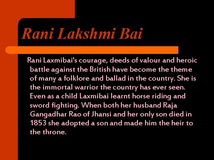 Rani Lakshmi Bai Rani Laxmibai's courage, deeds of valour and heroic battle against the