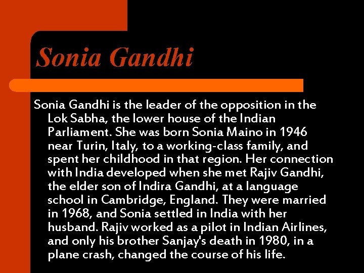 Sonia Gandhi is the leader of the opposition in the Lok Sabha, the lower