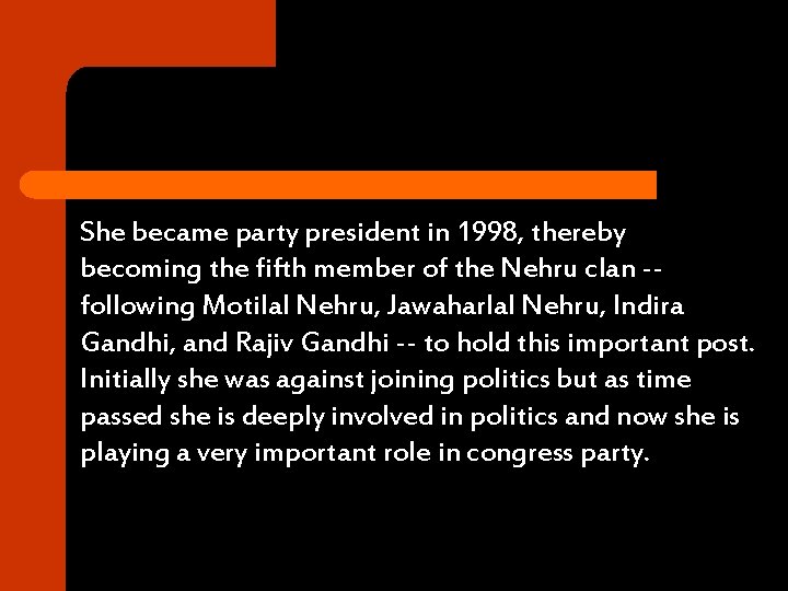 She became party president in 1998, thereby becoming the fifth member of the Nehru