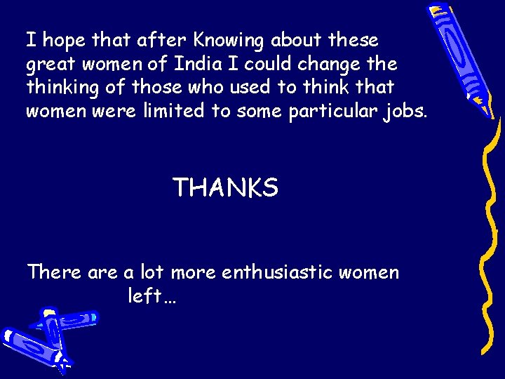I hope that after Knowing about these great women of India I could change