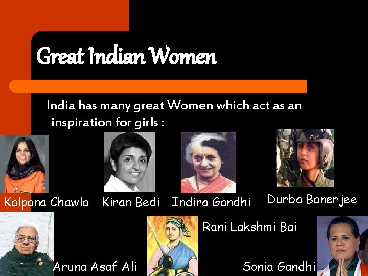 Great Indian Women India has many great Women which act as an inspiration for