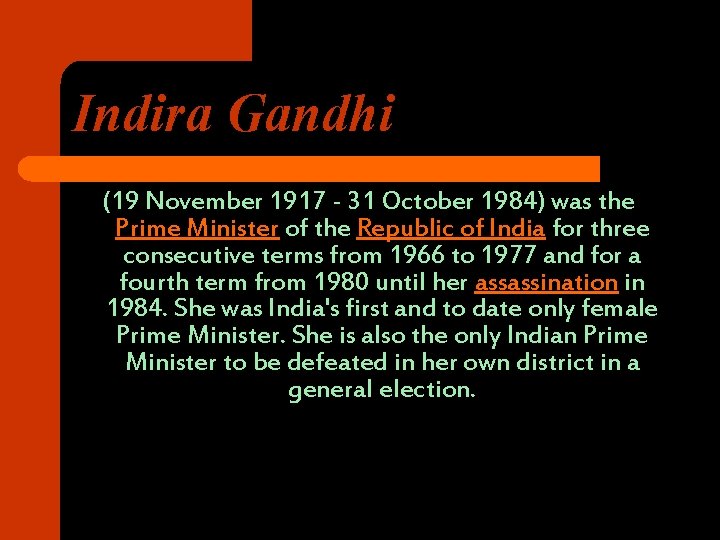 Indira Gandhi (19 November 1917 - 31 October 1984) was the Prime Minister of