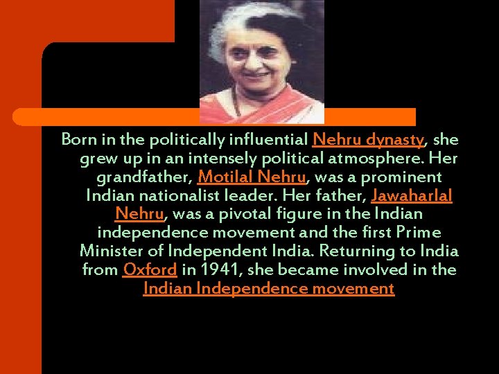 Born in the politically influential Nehru dynasty, she grew up in an intensely political