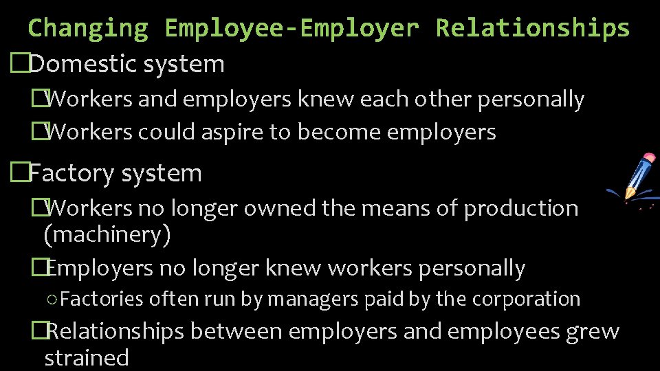 Changing Employee-Employer Relationships �Domestic system �Workers and employers knew each other personally �Workers could