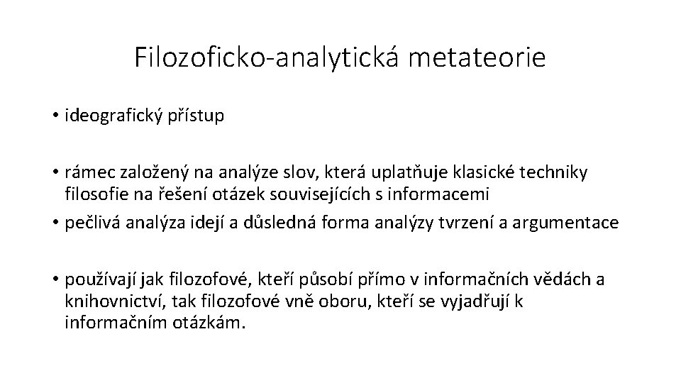 Filozoficko-analytická metateorie • ideografický přístup • rámec založený na analýze slov, která uplatňuje klasické