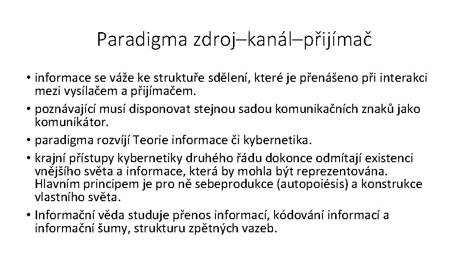 Paradigma zdroj–kanál–přijímač • informace se váže ke struktuře sdělení, které je přenášeno při interakci