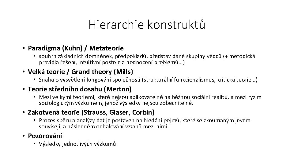 Hierarchie konstruktů • Paradigma (Kuhn) / Metateorie • souhrn základních domněnek, předpokladů, představ dané