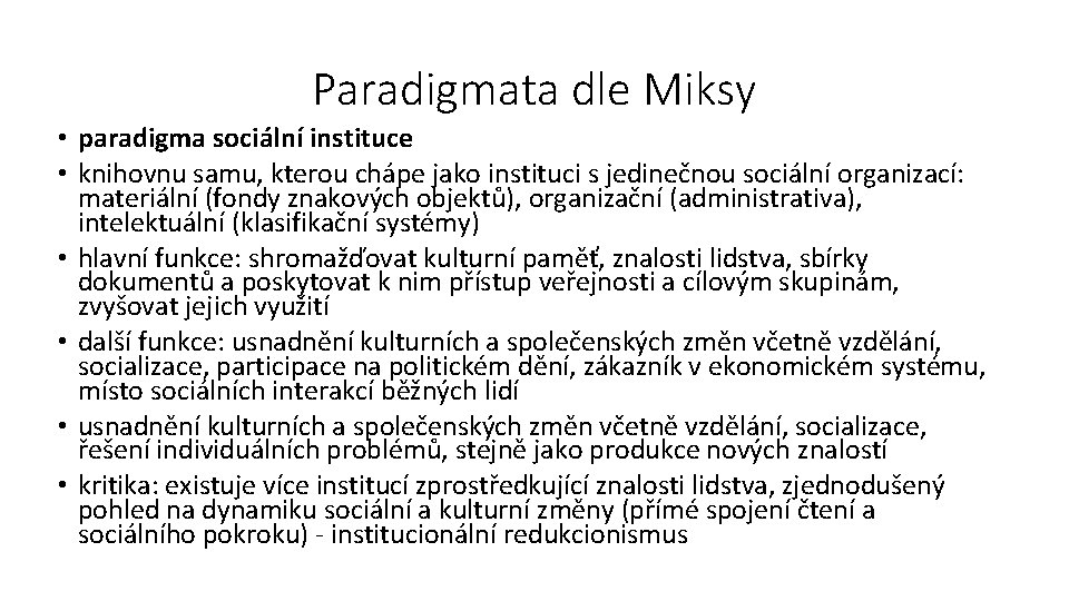 Paradigmata dle Miksy • paradigma sociální instituce • knihovnu samu, kterou chápe jako instituci