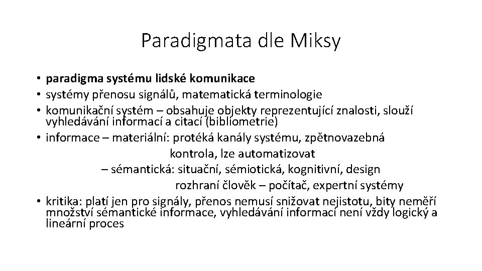 Paradigmata dle Miksy • paradigma systému lidské komunikace • systémy přenosu signálů, matematická terminologie
