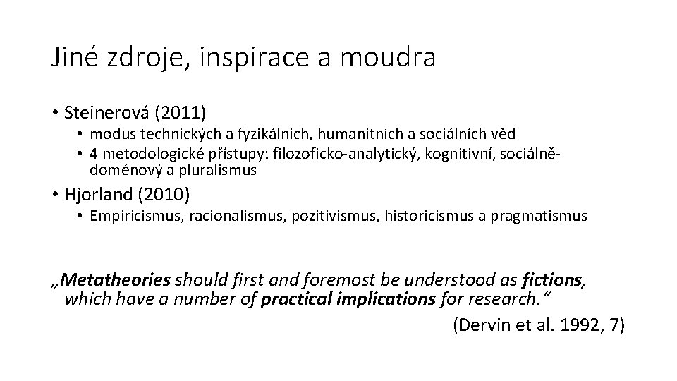 Jiné zdroje, inspirace a moudra • Steinerová (2011) • modus technických a fyzikálních, humanitních