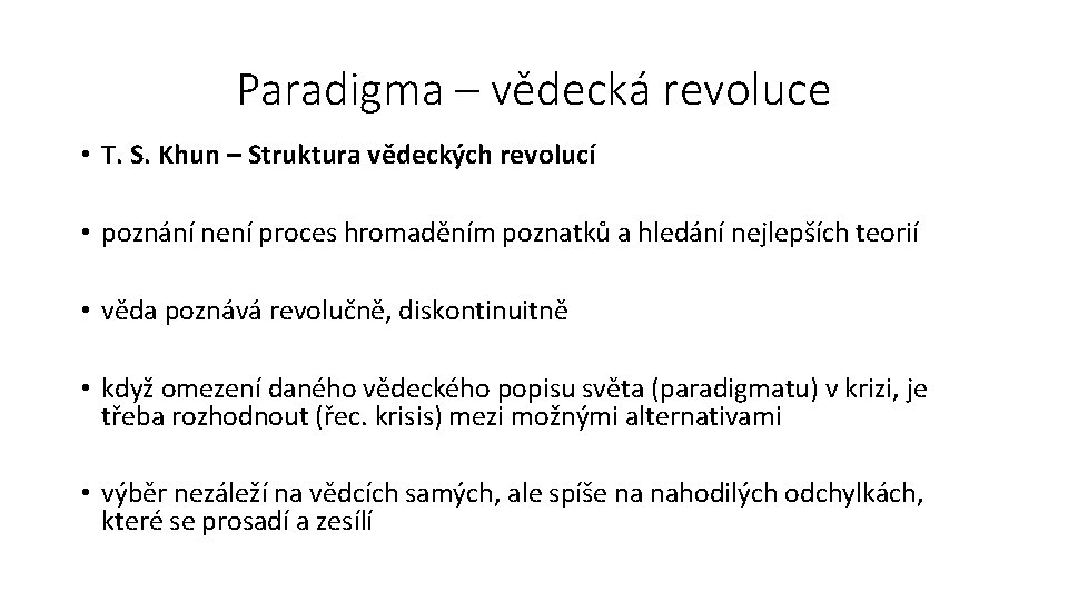 Paradigma – vědecká revoluce • T. S. Khun – Struktura vědeckých revolucí • poznání