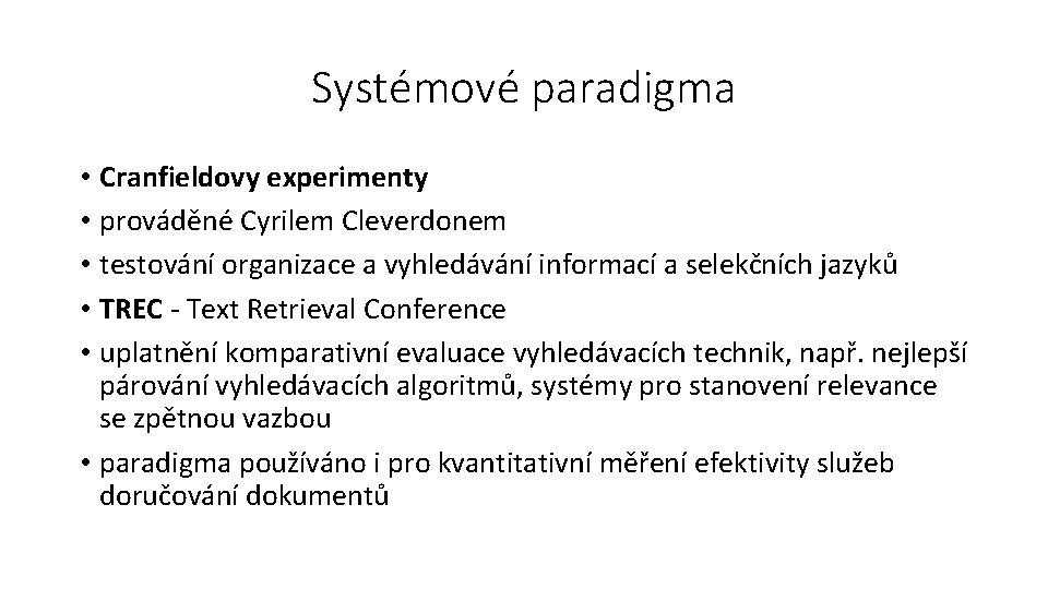 Systémové paradigma • Cranfieldovy experimenty • prováděné Cyrilem Cleverdonem • testování organizace a vyhledávání