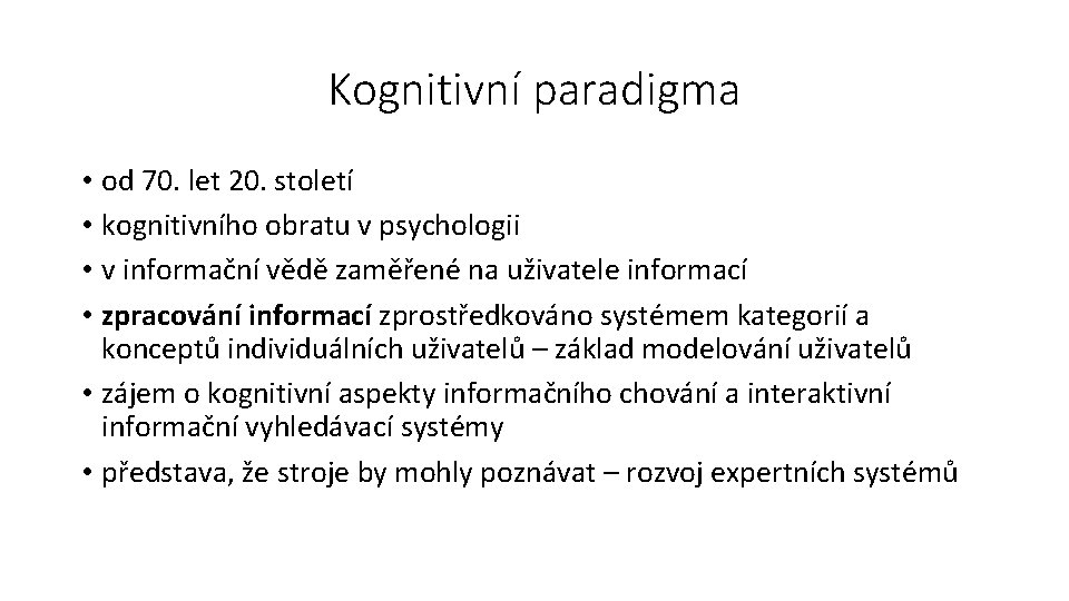 Kognitivní paradigma • od 70. let 20. století • kognitivního obratu v psychologii •