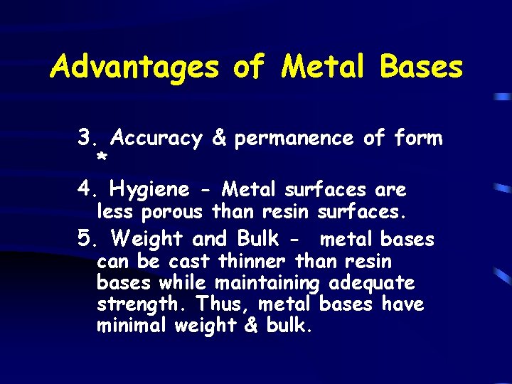 Advantages of Metal Bases 3. Accuracy & permanence of form * 4. Hygiene -