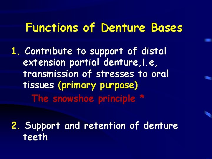 Functions of Denture Bases 1. Contribute to support of distal extension partial denture, i.