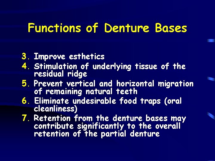 Functions of Denture Bases 3. Improve esthetics 4. Stimulation of underlying tissue of the