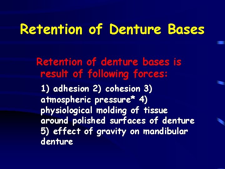 Retention of Denture Bases Retention of denture bases is result of following forces: 1)