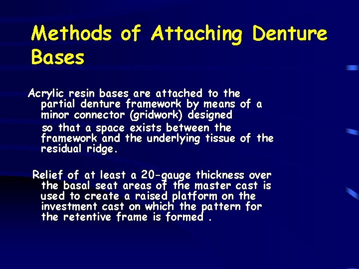 Methods of Attaching Denture Bases Acrylic resin bases are attached to the partial denture