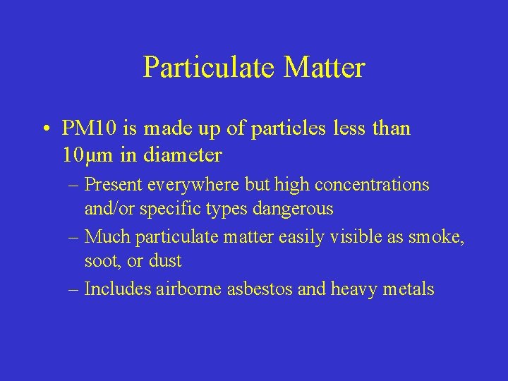 Particulate Matter • PM 10 is made up of particles less than 10μm in Particulate Matter • PM 10 is made up of particles less than 10μm in
