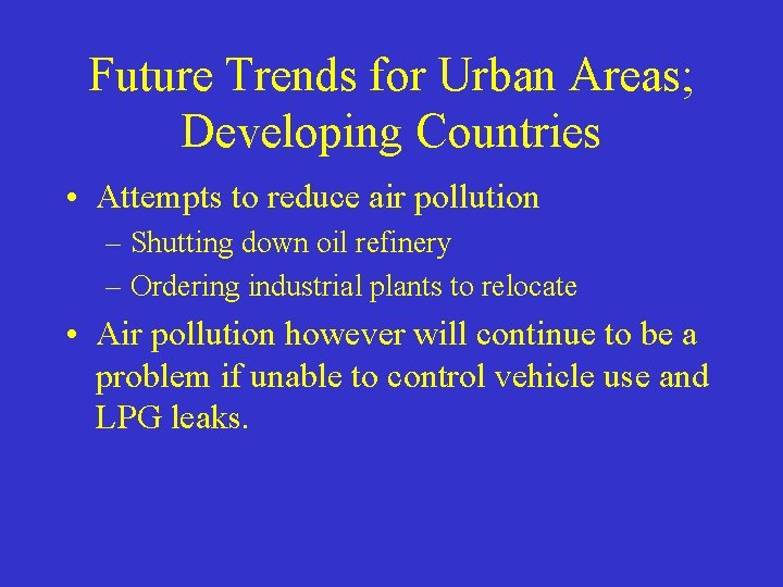 Future Trends for Urban Areas; Developing Countries • Attempts to reduce air pollution –