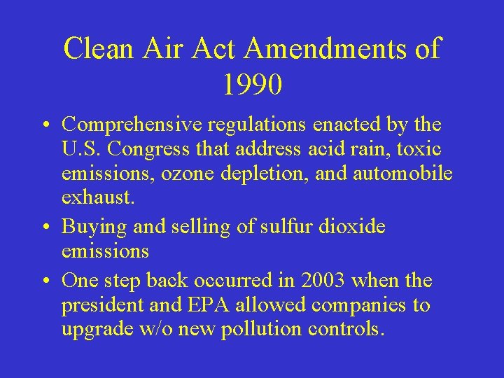 Clean Air Act Amendments of 1990 • Comprehensive regulations enacted by the U. S.