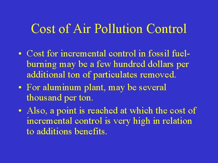 Cost of Air Pollution Control • Cost for incremental control in fossil fuelburning may