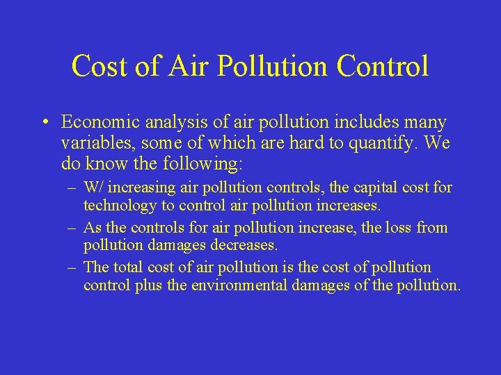 Cost of Air Pollution Control • Economic analysis of air pollution includes many variables,