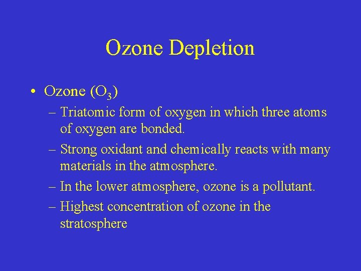 Ozone Depletion • Ozone (O 3) – Triatomic form of oxygen in which three Ozone Depletion • Ozone (O 3) – Triatomic form of oxygen in which three