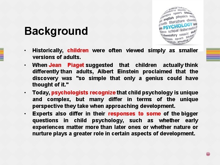 Background • • Historically, children were often viewed simply as smaller versions of adults.