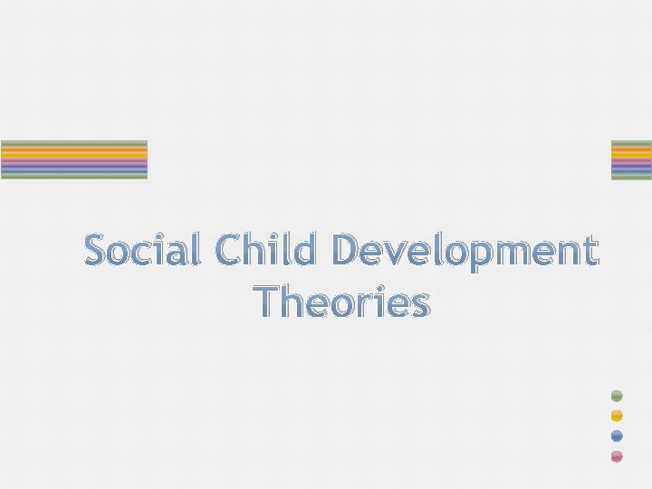 Social Child Development Theories 