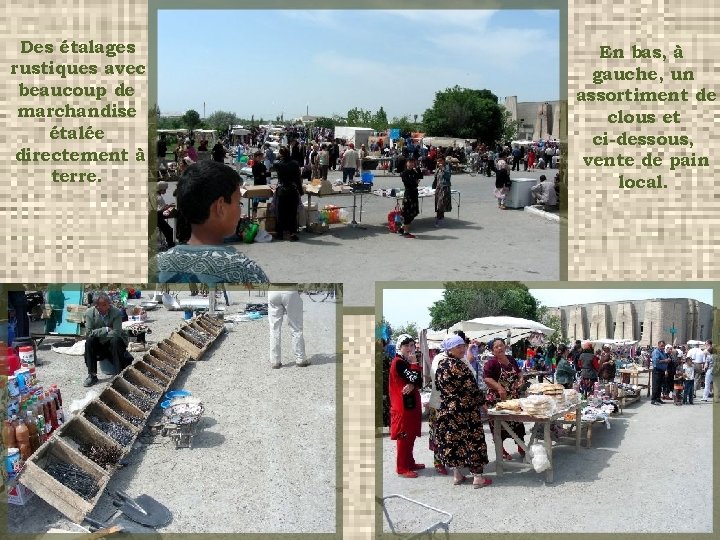 Des étalages rustiques avec beaucoup de marchandise étalée directement à terre. En bas, à