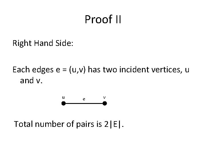 Proof II Right Hand Side: Each edges e = (u, v) has two incident