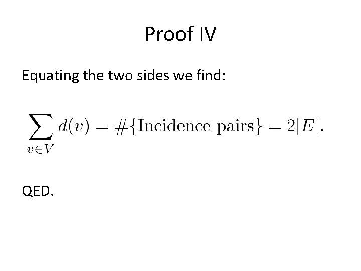 Proof IV Equating the two sides we find: QED. 