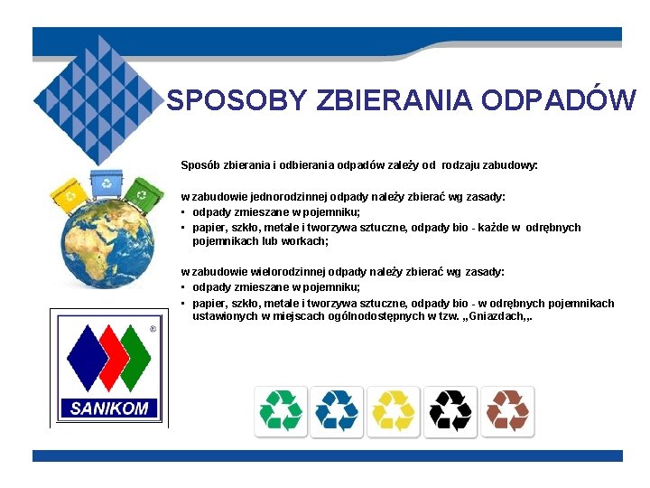 SPOSOBY ZBIERANIA ODPADÓW Sposób zbierania i odbierania odpadów zależy od rodzaju zabudowy: w zabudowie