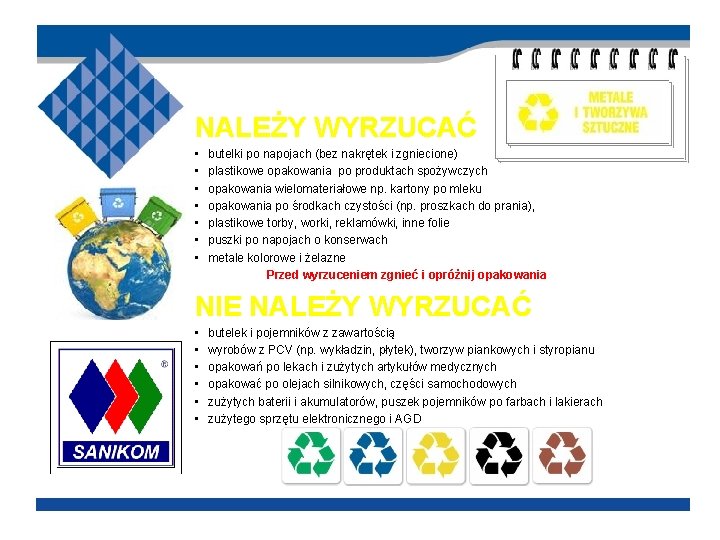NALEŻY WYRZUCAĆ • • butelki po napojach (bez nakrętek i zgniecione) plastikowe opakowania po