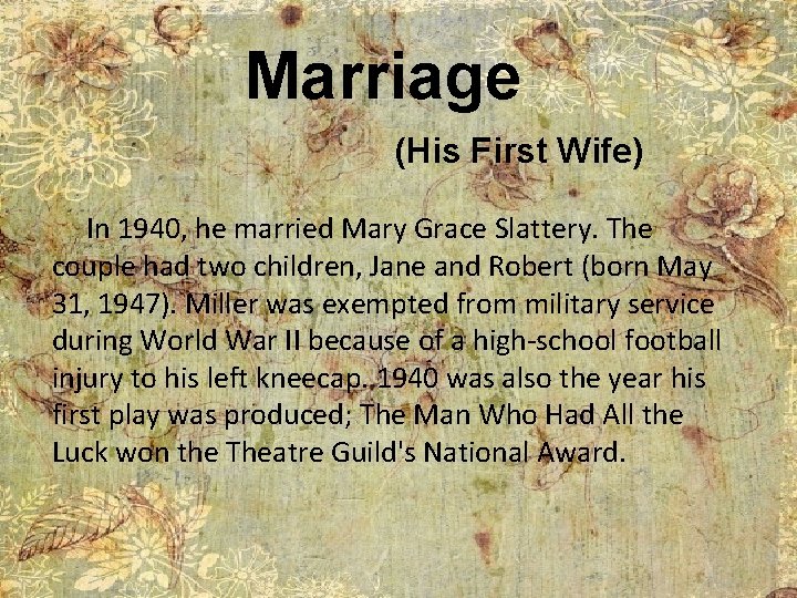 Marriage (His First Wife) In 1940, he married Mary Grace Slattery. The couple had