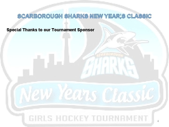 SCARBOROUGH SHARKS NEW YEAR’S CLASSIC Special Thanks to our Tournament Sponsor 4 