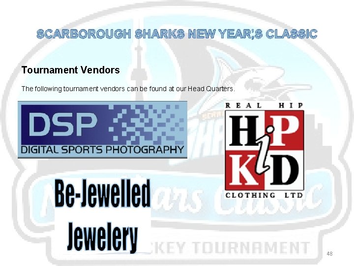 SCARBOROUGH SHARKS NEW YEAR’S CLASSIC Tournament Vendors The following tournament vendors can be found