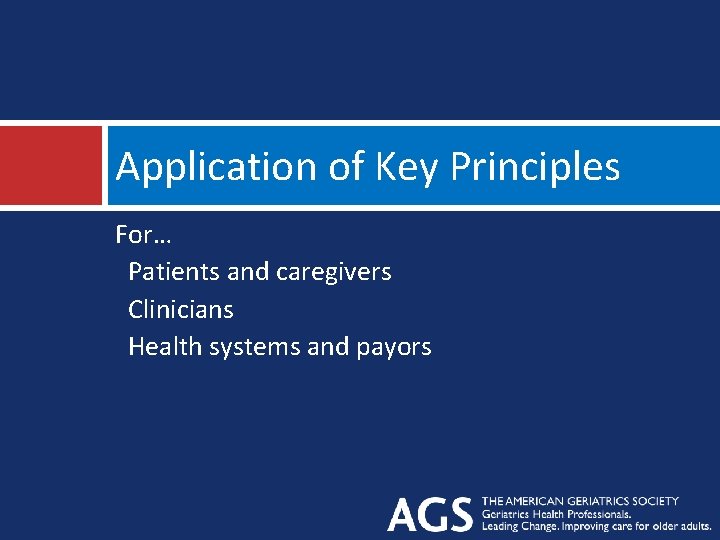 Application of Key Principles For… Patients and caregivers Clinicians Health systems and payors 