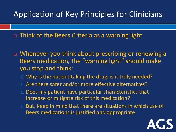 Application of Key Principles for Clinicians Think of the Beers Criteria as a warning