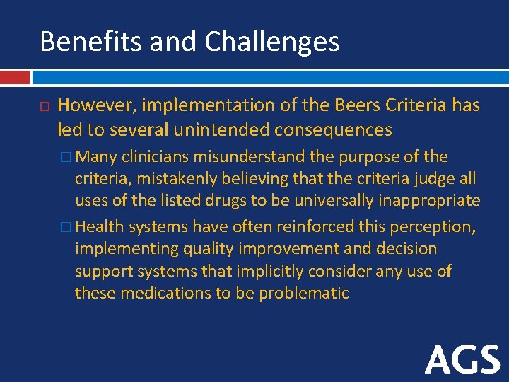 Benefits and Challenges However, implementation of the Beers Criteria has led to several unintended