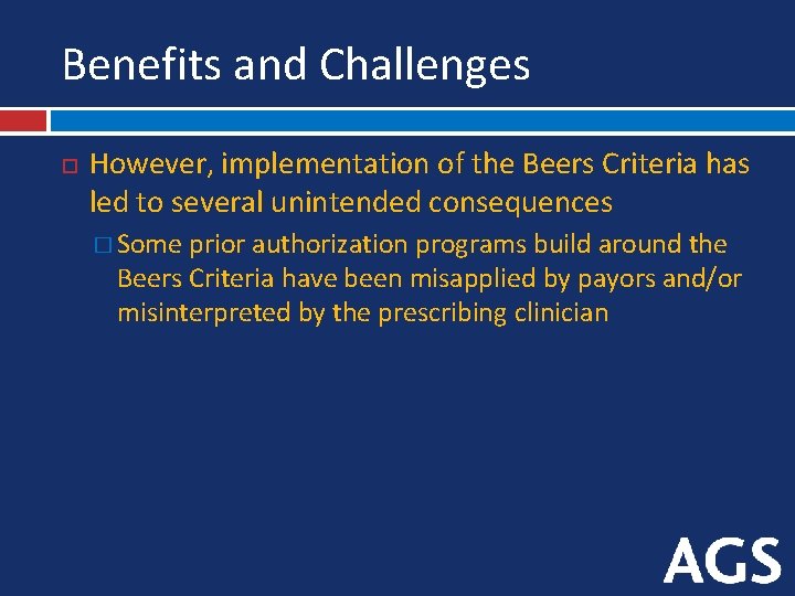 Benefits and Challenges However, implementation of the Beers Criteria has led to several unintended