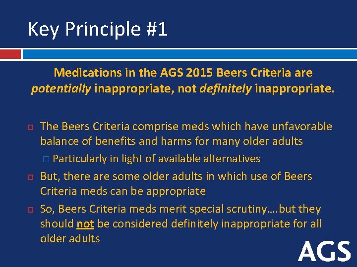 Key Principle #1 Medications in the AGS 2015 Beers Criteria are potentially inappropriate, not