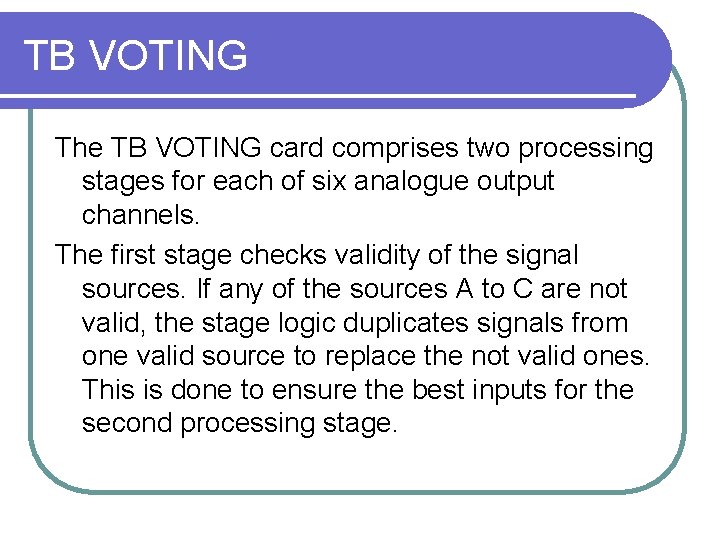 TB VOTING The TB VOTING card comprises two processing stages for each of six