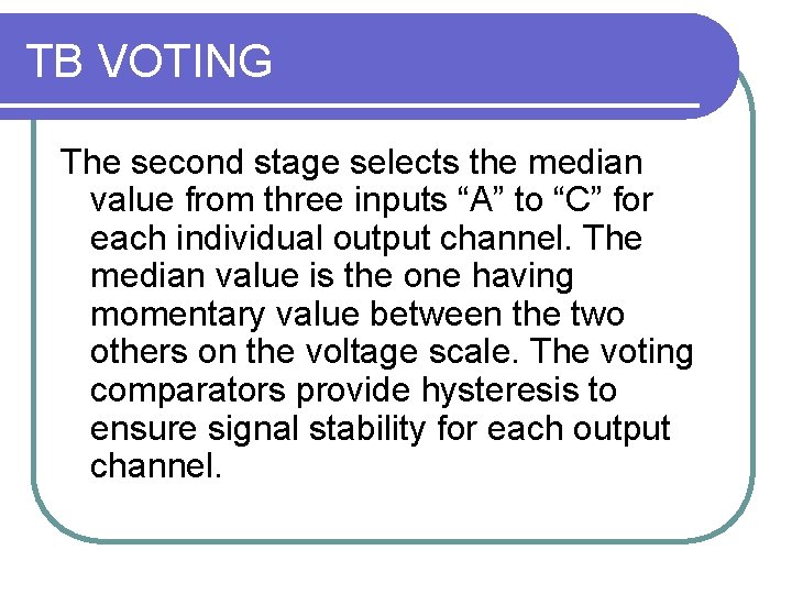 TB VOTING The second stage selects the median value from three inputs “A” to