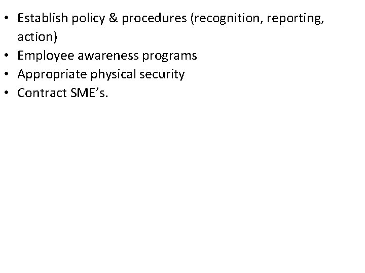  • Establish policy & procedures (recognition, reporting, action) • Employee awareness programs •